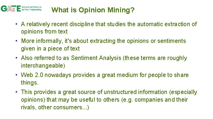 What is Opinion Mining? • A relatively recent discipline that studies the automatic extraction