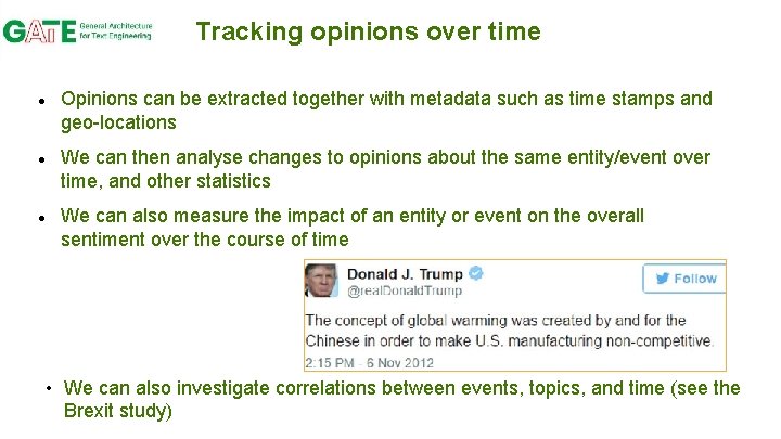 Tracking opinions over time Opinions can be extracted together with metadata such as time
