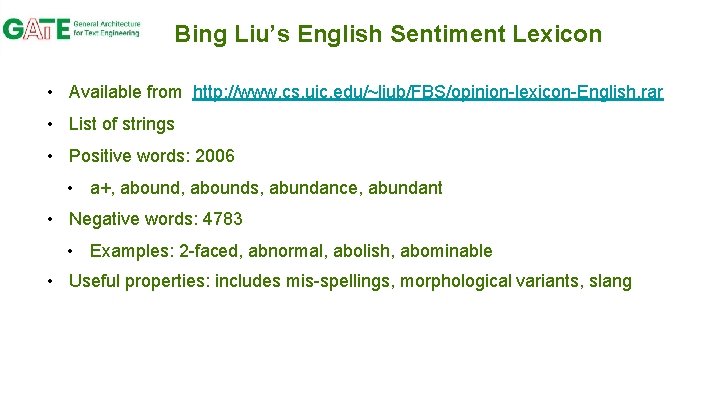 Bing Liu’s English Sentiment Lexicon • Available from http: //www. cs. uic. edu/~liub/FBS/opinion-lexicon-English. rar