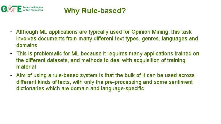 Why Rule-based? • Although ML applications are typically used for Opinion Mining, this task