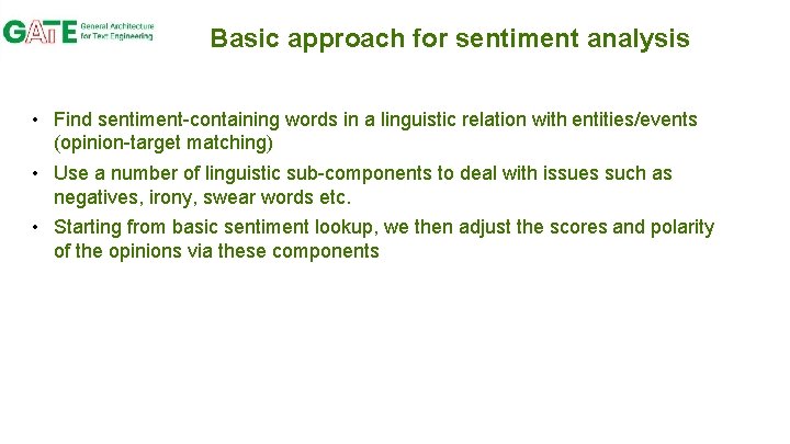 Basic approach for sentiment analysis • Find sentiment-containing words in a linguistic relation with