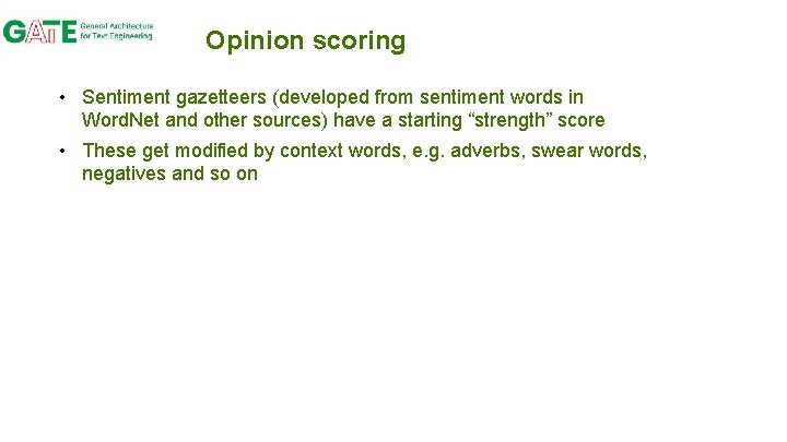 Opinion scoring • Sentiment gazetteers (developed from sentiment words in Word. Net and other