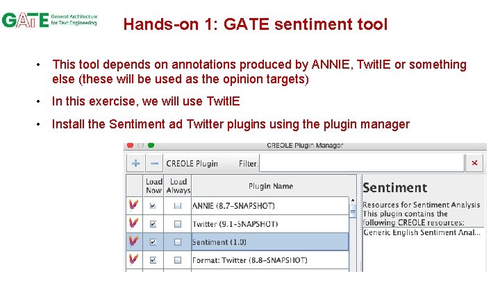 Hands-on 1: GATE sentiment tool • This tool depends on annotations produced by ANNIE,