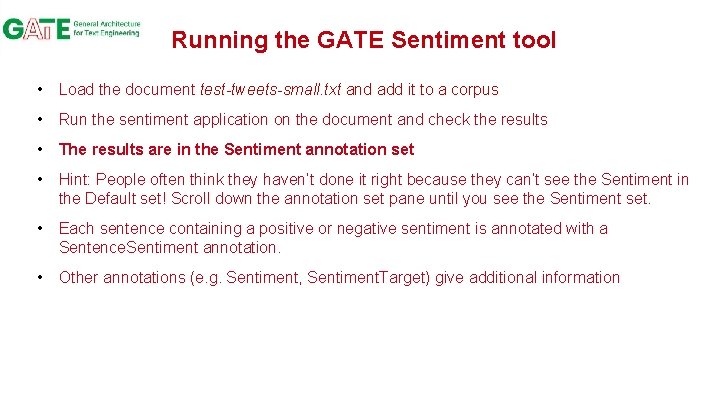 Running the GATE Sentiment tool • Load the document test-tweets-small. txt and add it