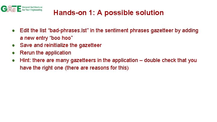 Hands-on 1: A possible solution ● Edit the list “bad-phrases. lst” in the sentiment