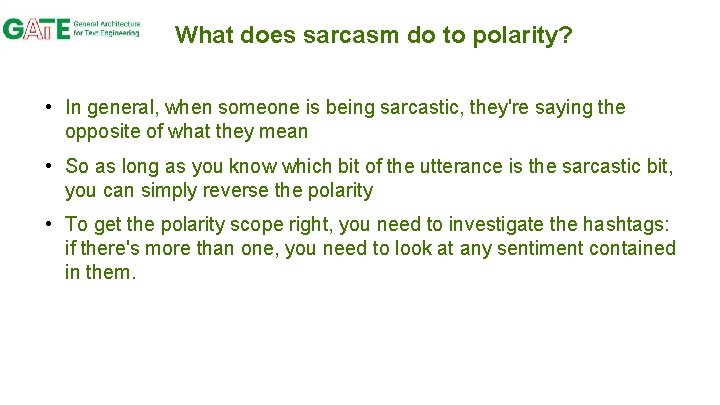 What does sarcasm do to polarity? • In general, when someone is being sarcastic,