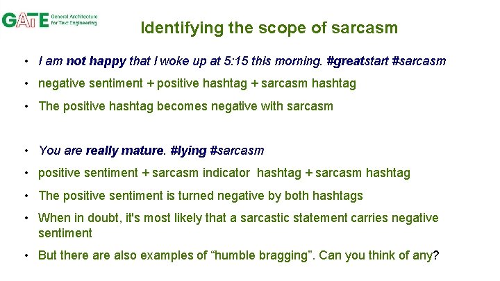 Identifying the scope of sarcasm • I am not happy that I woke up