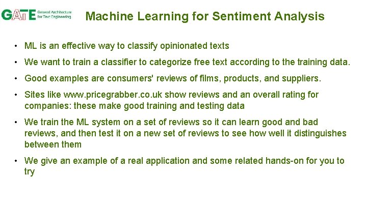 Machine Learning for Sentiment Analysis • ML is an effective way to classify opinionated