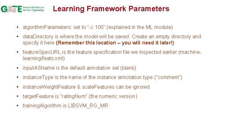 Learning Framework Parameters • algorithm. Parameters: set to “-c 100” (explained in the ML