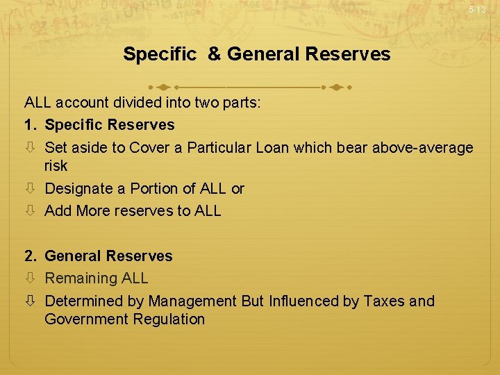 5 -13 Specific & General Reserves ALL account divided into two parts: 1. Specific