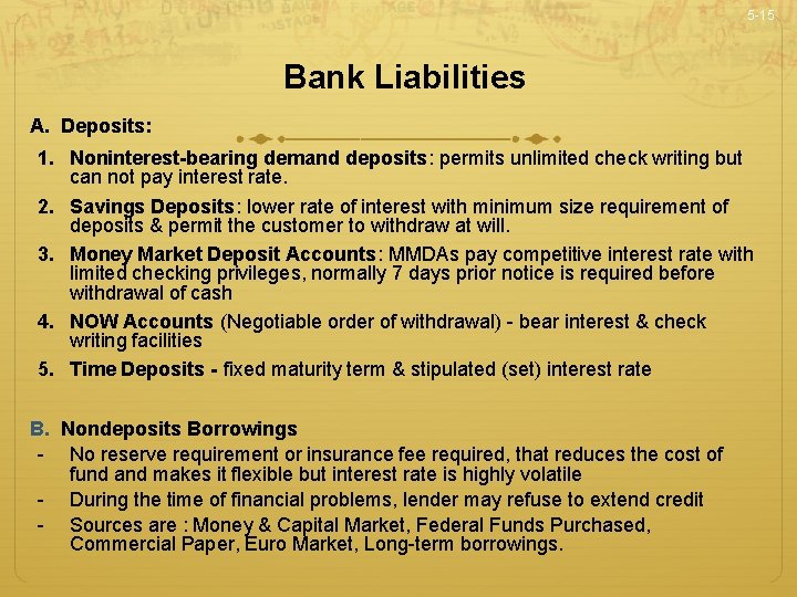 5 -15 Bank Liabilities A. Deposits: 1. Noninterest-bearing demand deposits: permits unlimited check writing
