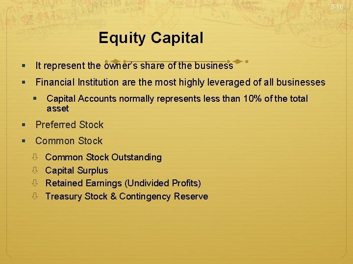 5 -16 Equity Capital § It represent the owner’s share of the business §