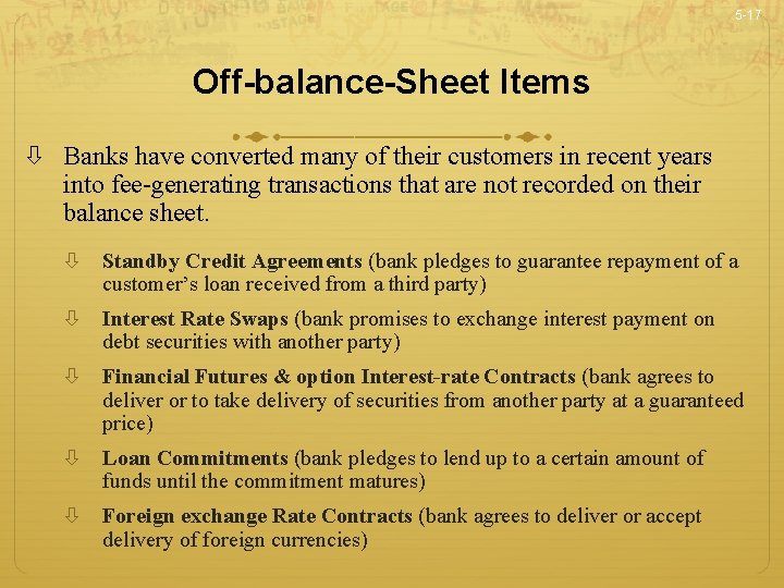 5 -17 Off-balance-Sheet Items Banks have converted many of their customers in recent years