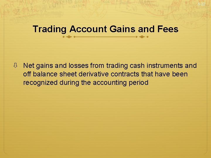 5 -22 Trading Account Gains and Fees Net gains and losses from trading cash