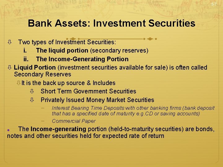 5 -7 Bank Assets: Investment Securities Two types of Investment Securities: i. The liquid