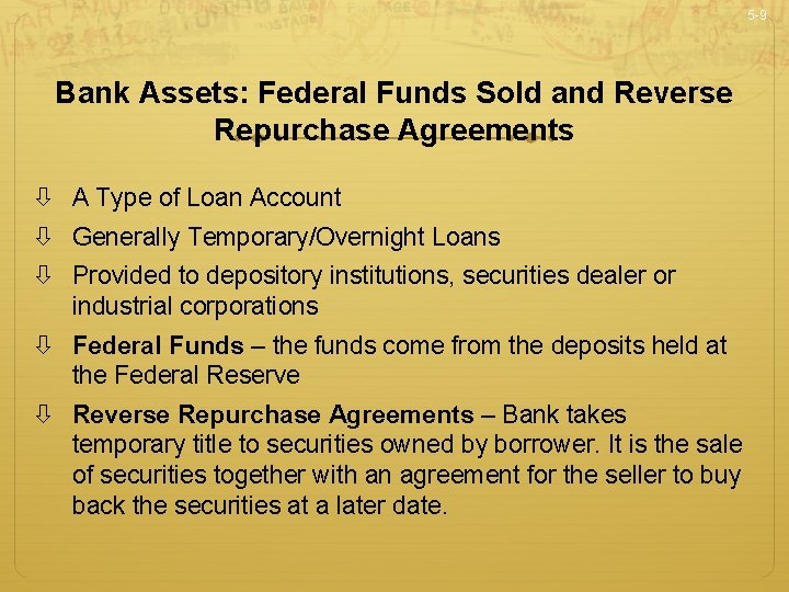 5 -9 Bank Assets: Federal Funds Sold and Reverse Repurchase Agreements A Type of