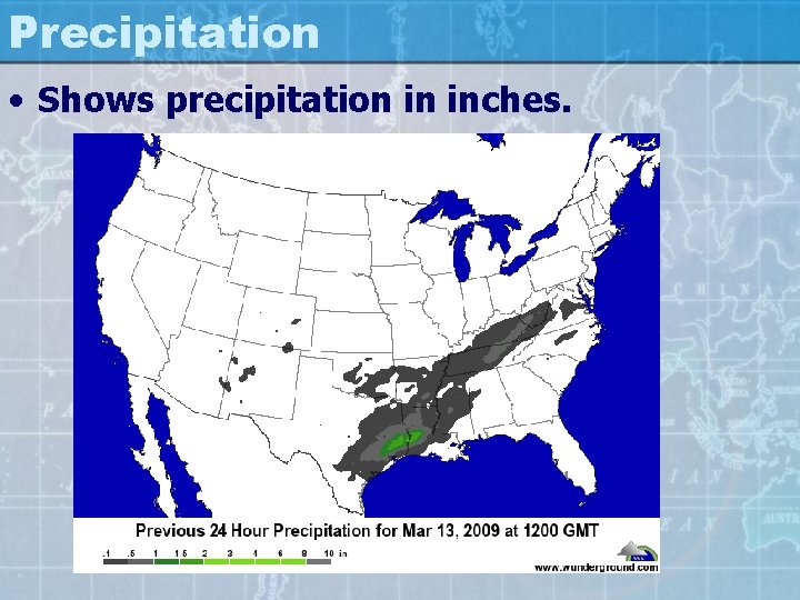 Precipitation • Shows precipitation in inches. 