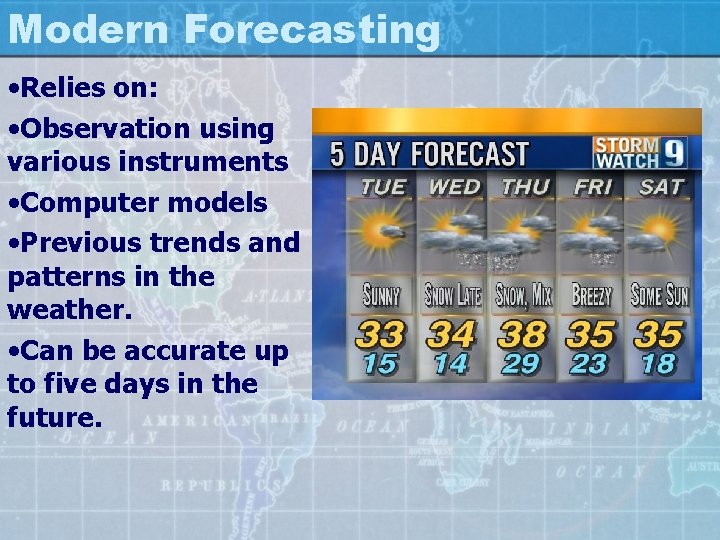 Modern Forecasting • Relies on: • Observation using various instruments • Computer models •