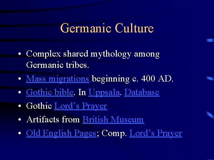 Germanic Culture • Complex shared mythology among Germanic tribes. • Mass migrations beginning c.