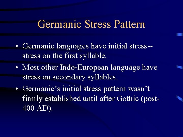 Germanic Stress Pattern • Germanic languages have initial stress-stress on the first syllable. •
