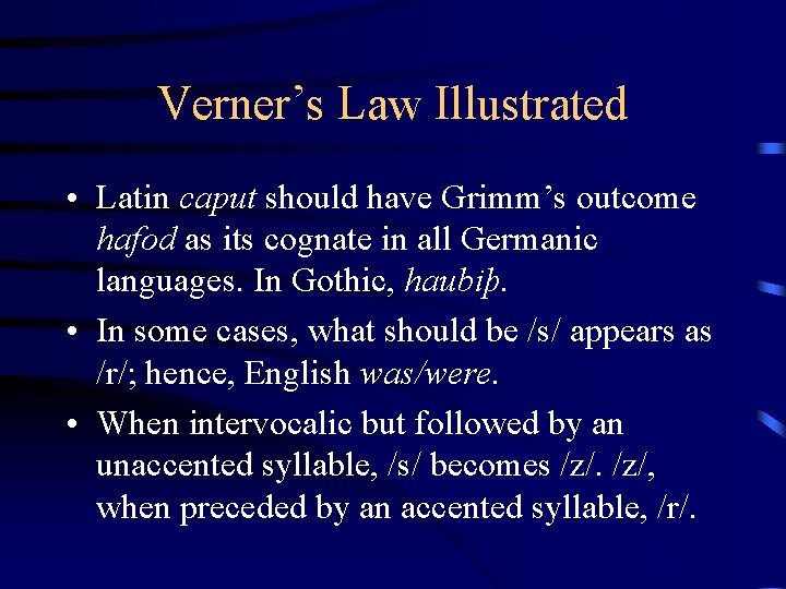 Verner’s Law Illustrated • Latin caput should have Grimm’s outcome hafod as its cognate
