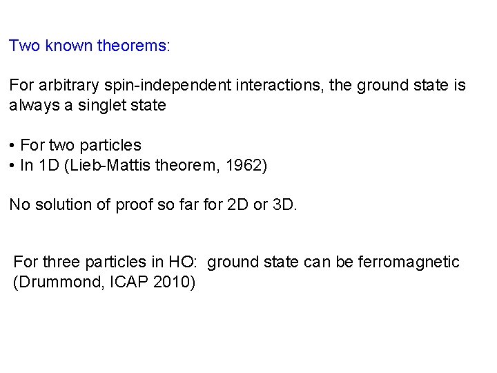 Two known theorems: For arbitrary spin-independent interactions, the ground state is always a singlet