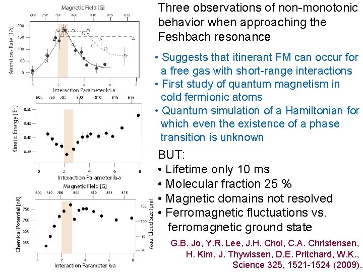 Three observations of non-monotonic behavior when approaching the Feshbach resonance • Suggests that itinerant