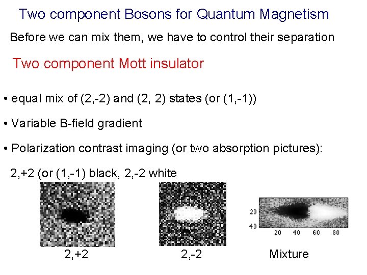 Two component Bosons for Quantum Magnetism Before we can mix them, we have to