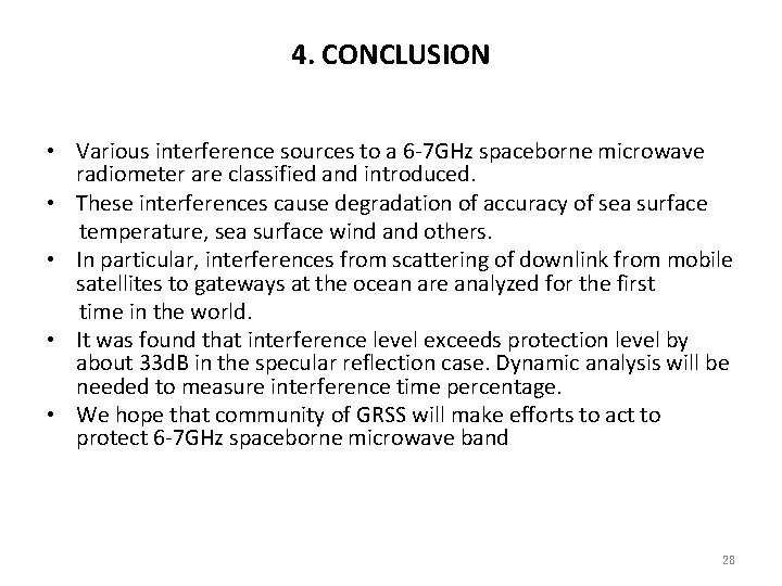 4. CONCLUSION • Various interference sources to a 6 -7 GHz spaceborne microwave radiometer