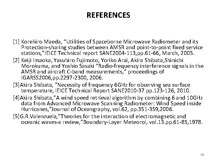 REFERENCES [1] Korehiro Maeda, “Utilities of Spaceborne Microwave Radiometer and its Protection-sharing studies between