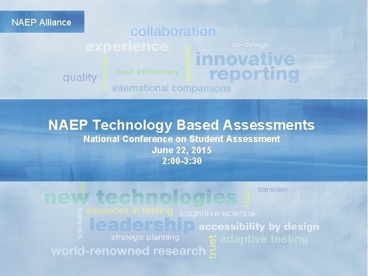 NAEP Alliance NAEP Technology Based Assessments National Conference on Student Assessment June 22, 2015