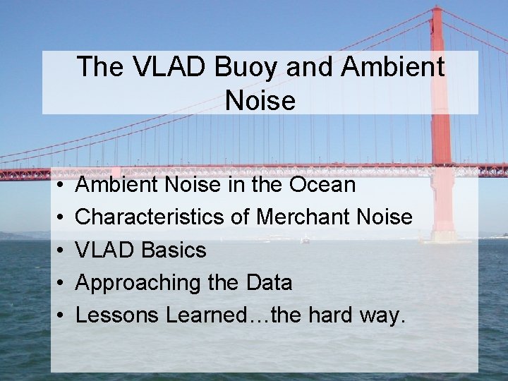 The VLAD Buoy and Ambient Noise • • • Ambient Noise in the Ocean