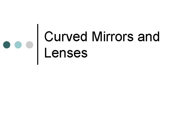 Curved Mirrors and Lenses 