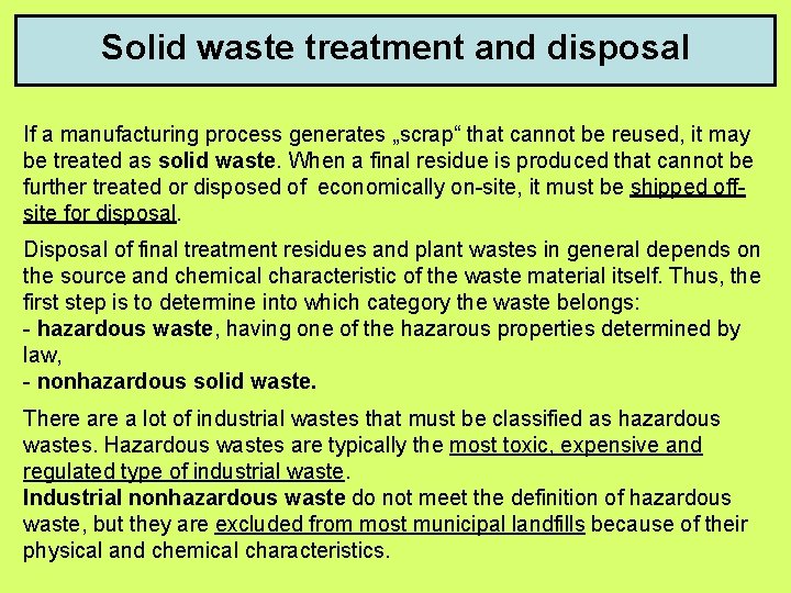 Solid waste treatment and disposal If a manufacturing process generates „scrap“ that cannot be