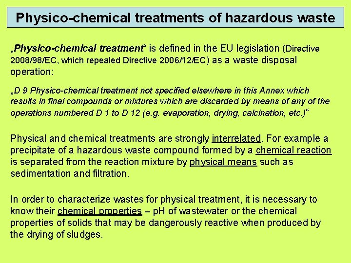 Physico-chemical treatments of hazardous waste „Physico-chemical treatment“ is defined in the EU legislation (Directive