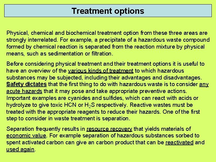 Treatment options Physical, chemical and biochemical treatment option from these three areas are strongly
