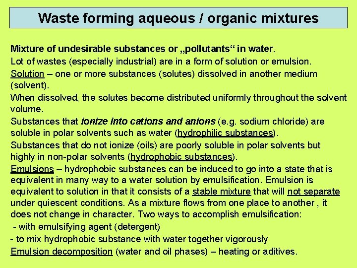 Waste forming aqueous / organic mixtures Mixture of undesirable substances or „pollutants“ in water.