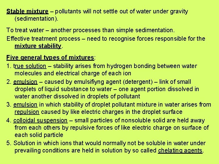 Stable mixture – pollutants will not settle out of water under gravity (sedimentation). To