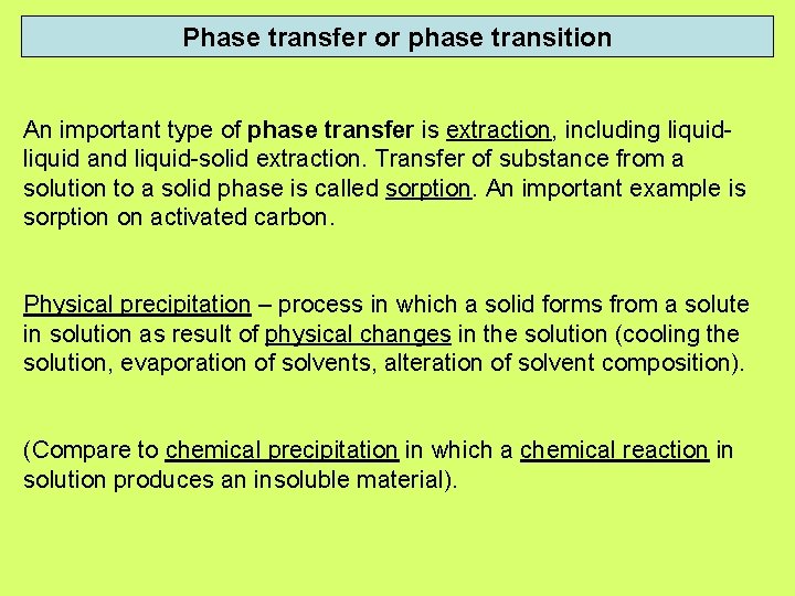 Phase transfer or phase transition An important type of phase transfer is extraction, including