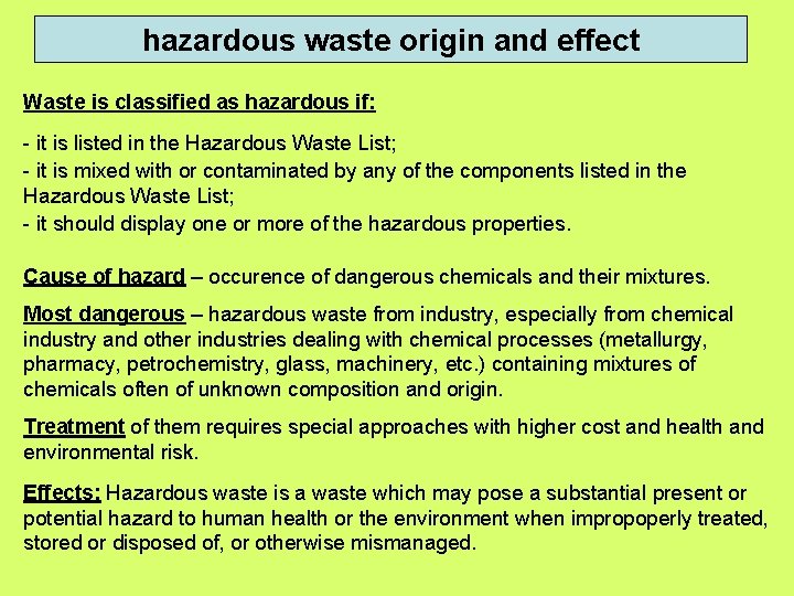 hazardous waste origin and effect Waste is classified as hazardous if: - it is