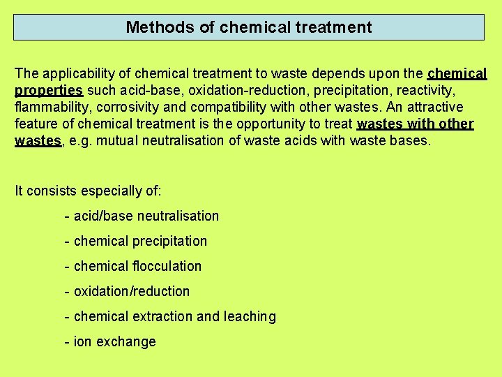 Methods of chemical treatment The applicability of chemical treatment to waste depends upon the