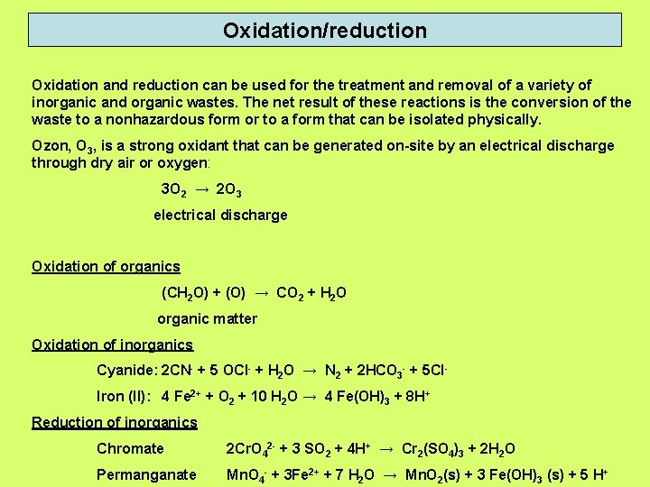 Oxidation/reduction Oxidation and reduction can be used for the treatment and removal of a