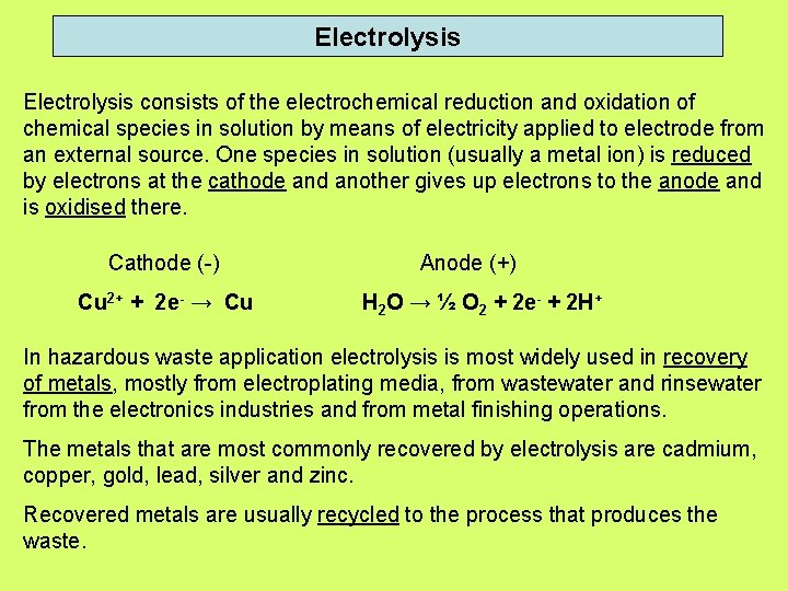Electrolysis consists of the electrochemical reduction and oxidation of chemical species in solution by