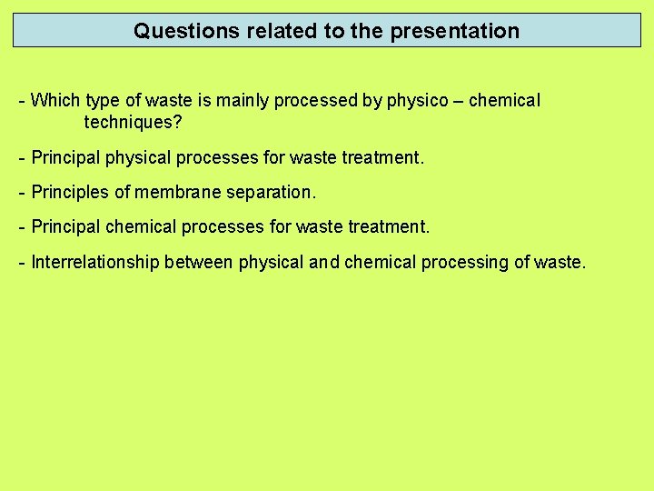 Questions related to the presentation - Which type of waste is mainly processed by