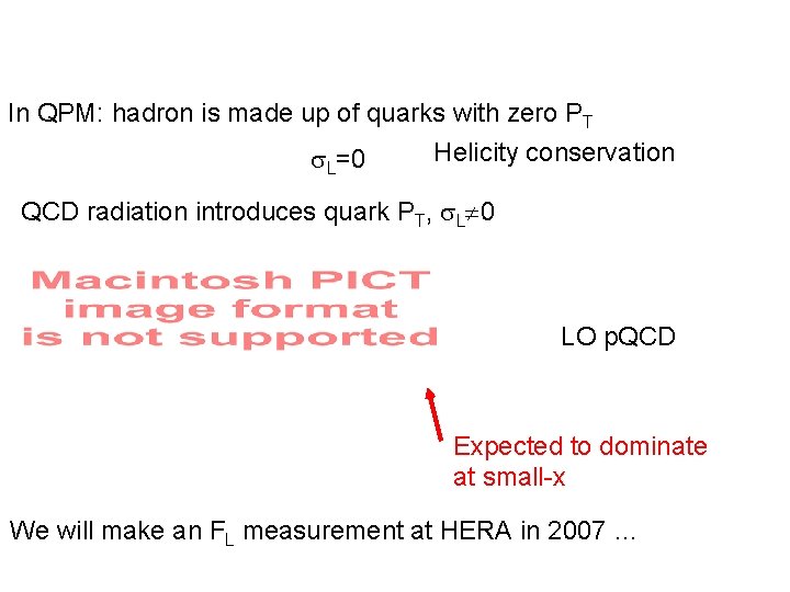 In QPM: hadron is made up of quarks with zero PT L=0 Helicity conservation