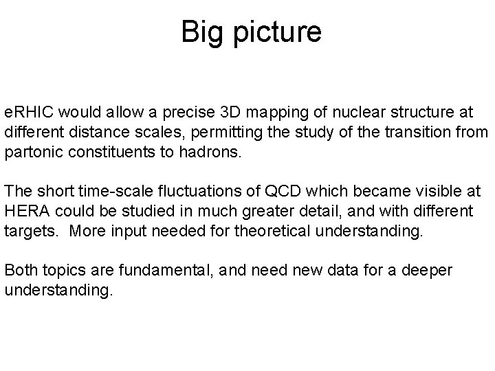 Big picture e. RHIC would allow a precise 3 D mapping of nuclear structure