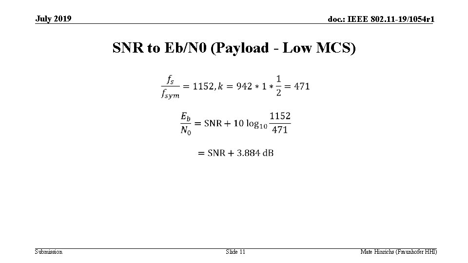 July 2019 doc. : IEEE 802. 11 -19/1054 r 1 SNR to Eb/N 0