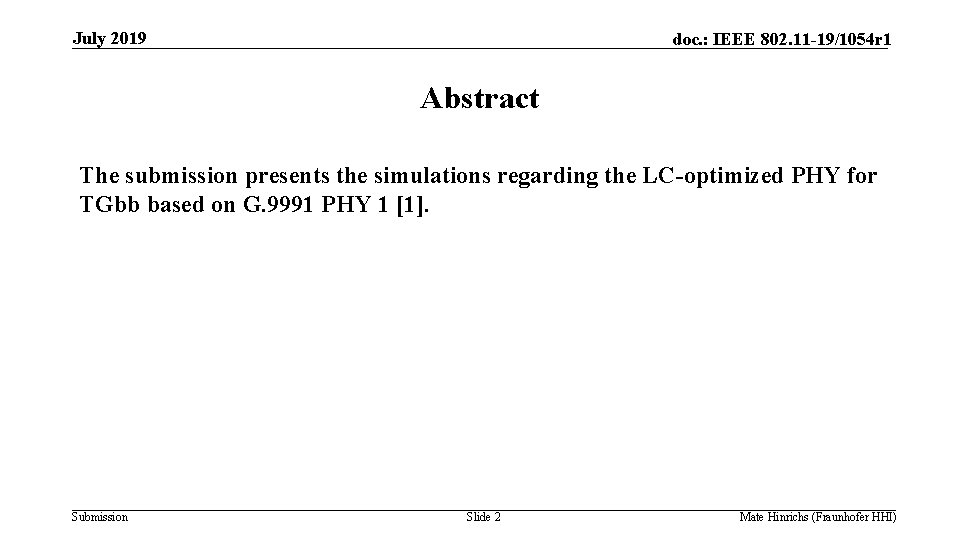 July 2019 doc. : IEEE 802. 11 -19/1054 r 1 Abstract The submission presents