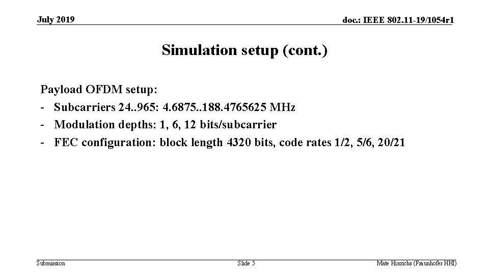 July 2019 doc. : IEEE 802. 11 -19/1054 r 1 Simulation setup (cont. )