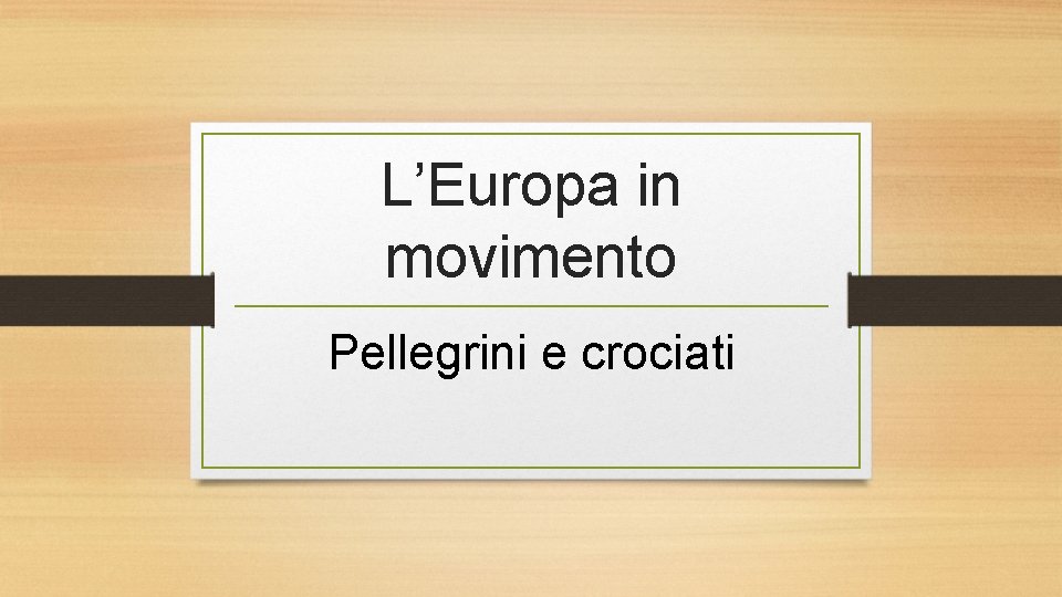 L’Europa in movimento Pellegrini e crociati 